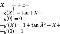 X=\dfrac 1 x
 \\ g(X)=\tan X
 \\ g(0)=0
 \\ g'(X)=1+\tan² X
 \\ g'(0)=1