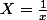 X=\frac{1}{x}