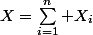 X=\sum_{i=1}^n X_i