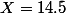 X=14.5