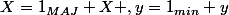 X=1_{MAJ} X ,y=1_{min} y