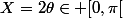 X=2\theta\in [0,\pi[