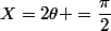 X=2\theta =\dfrac{\pi}{2}