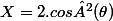 X=2.cos²(\theta)