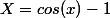 X=cos(x)-1