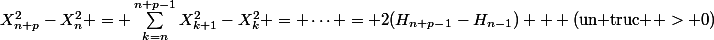 X_{n+p}^2-X_n^2 = \sum_{k=n}^{n+p-1}X_{k+1}^2-X_k^2 = \cdots = 2(H_{n+p-1}-H_{n-1}) + \text{(un truc } > 0\text{)}