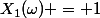 X_1(\omega) = 1