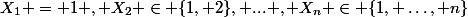 X_1 = 1 , X_2 \in \{1, 2\}, ... , X_n \in \{1, \dots, n\}