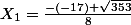 X_1=\frac{-(-17)+\sqrt{353}}{8}