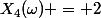 X_4(\omega) = 2