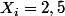 X_i=2,5