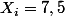 X_i=7,5