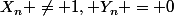 X_n \neq 1, Y_n = 0