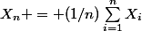 X_n = (1/n)\sum_{i=1}^{n}{X_i}