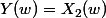 Y(w)=X_2(w)