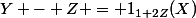 Y - Z = 1_{1+2Z}(X)