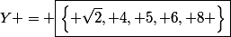 Y = \boxed{\left\{ \sqrt{2}, 4, 5, 6, 8 \right\}}