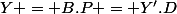 Y = B.P = Y'.D