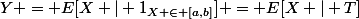 Y = E[X | 1_{X \in [a,b]}] = E[X | T]