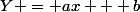 Y = ax + b