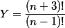 Y=\dfrac{(n+3)!}{(n-1)!}