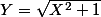 Y=\sqrt{X^2+1}