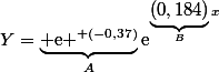 Y=\underbrace{ \text{e }^{ (-0,37)}}_{A}\text{e}^{\underbrace{(0,184)}_{B}x}