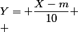 Y= \dfrac{X-m}{10} \\ 