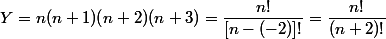Y=n(n+1)(n+2)(n+3)=\dfrac{n!}{[n-(-2)]!}=\dfrac{n!}{(n+2)!}
