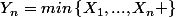 Y_{n}=min\left\{X_{1},...,X_{n} \right\}