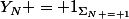 Y_N = 1_{\Sigma_{N = 1}}
