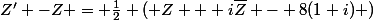 Z' -Z = \frac{1}{2} ( Z + i\bar{Z} - 8(1+i) )
