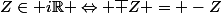 Z\in i\R \Leftrightarrow \bar Z = -Z