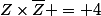 Z\times\bar{Z} = 4