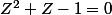 Z^{2}+Z-1=0
