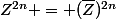 Z^{2n} = (\bar{Z})^{2n}