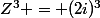 Z^3 = (2i)^3