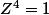 Z^4=1