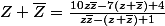 Z+\bar{Z}=\frac{10z\bar{z}-7(z+\bar{z})+4}{z\bar{z}-(z+\bar{z})+1}