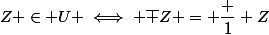 Z \in U \iff \bar Z = \dfrac 1 Z