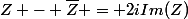Z - \bar{Z} = 2iIm(Z)