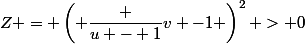 Z = \left( \dfrac {u - 1}{v -1} \right)^2 > 0