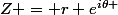 Z = r e^{i\theta }