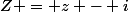 Z = z - i