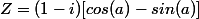 Z=(1-i)[cos(a)-sin(a)]