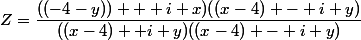 Z=\dfrac{((-4-y)) + i x)((x-4) - i y)}{((x-4)+ i y)((x-4) - i y)}