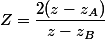 Z=\dfrac{2(z-z_A)}{z-z_B}