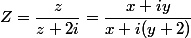 Z=\dfrac{z}{z+2i}=\dfrac{x+iy}{x+i(y+2)}