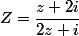 Z=\dfrac{z+2i}{2z+i}