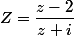 Z=\dfrac{z-2}{z+i}